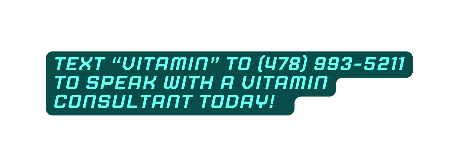 Text Vitamin to 478 993 5211 to speak with a vitamin consultant today